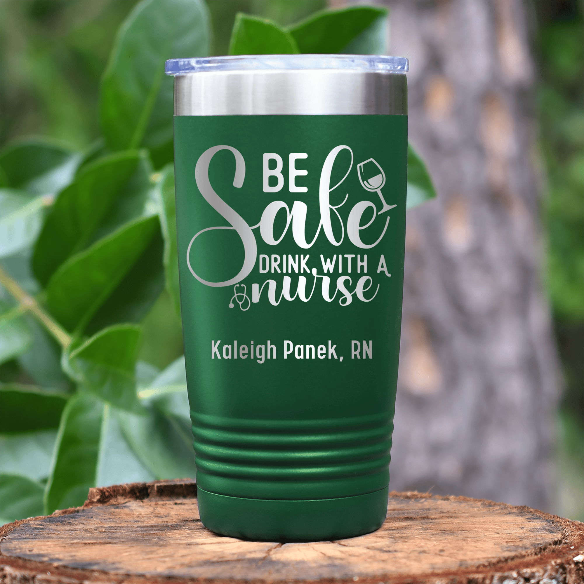 Green Nurse Tumbler With Be Safe Drink With A Nurse Design