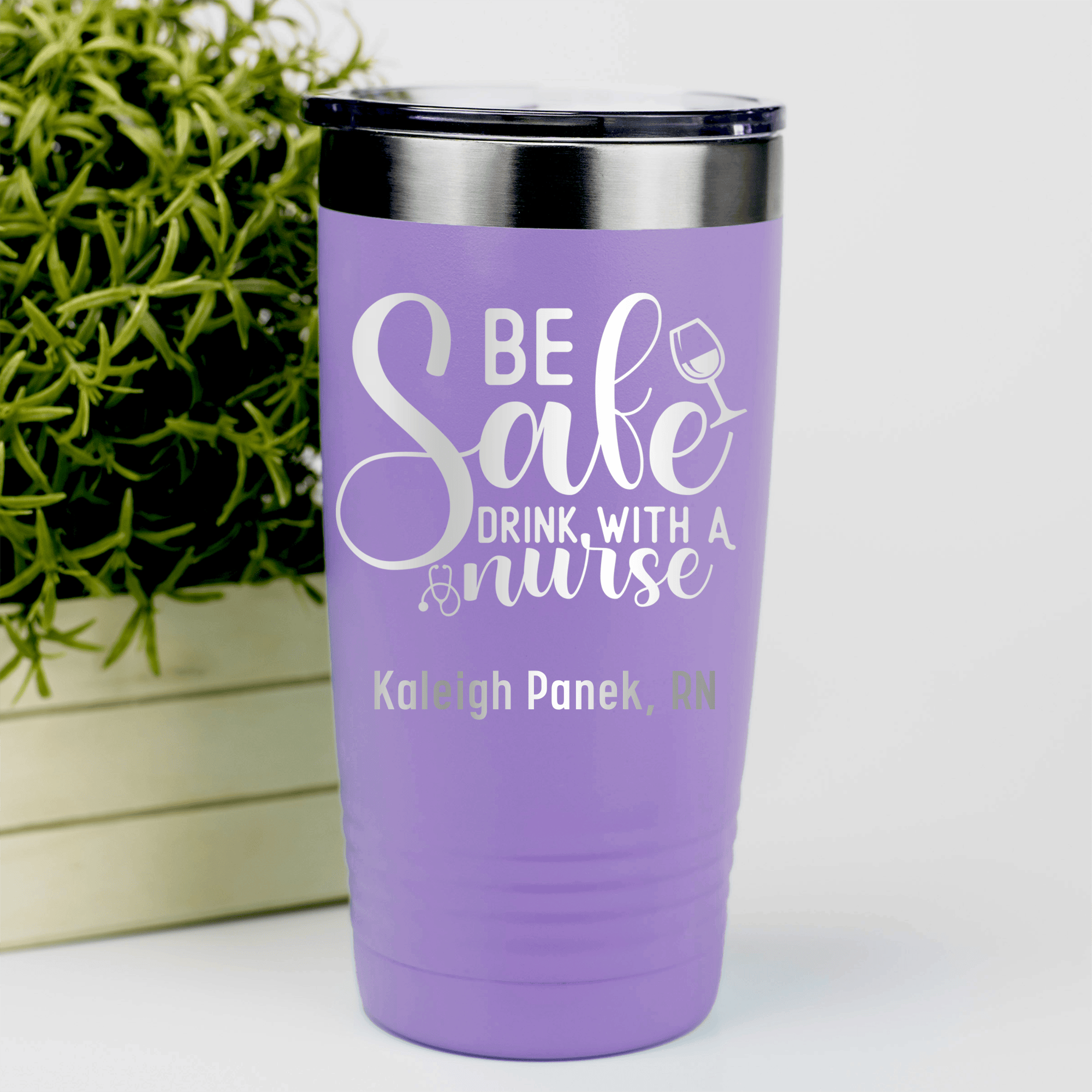 Light Purple Nurse Tumbler With Be Safe Drink With A Nurse Design