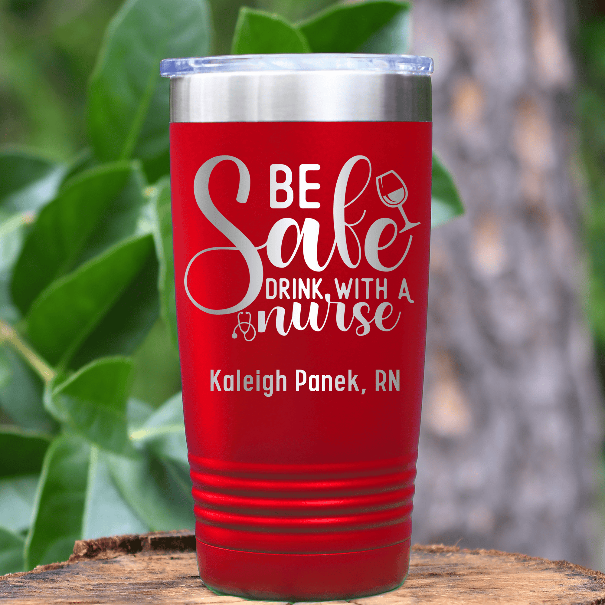 Red Nurse Tumbler With Be Safe Drink With A Nurse Design