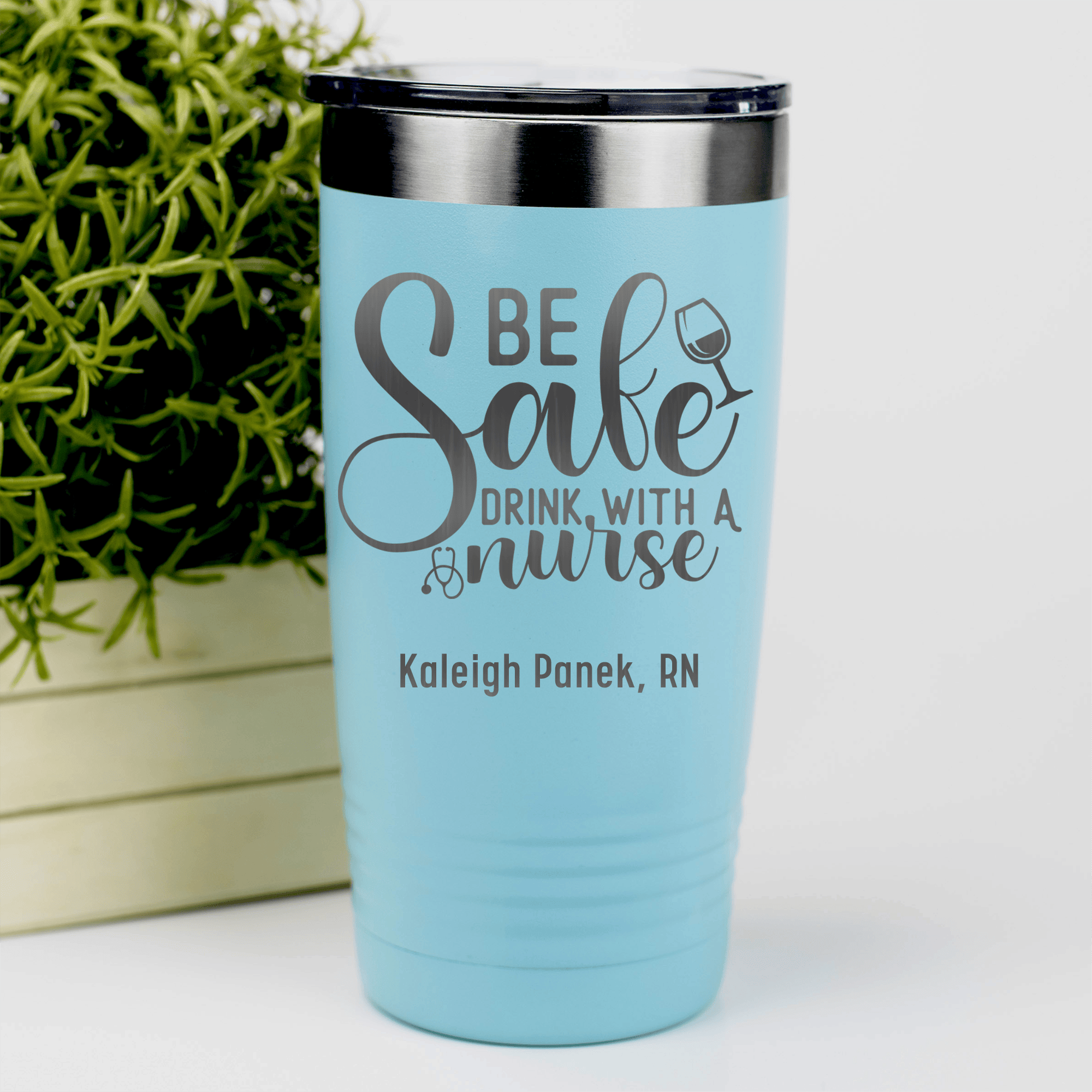 Teal Nurse Tumbler With Be Safe Drink With A Nurse Design