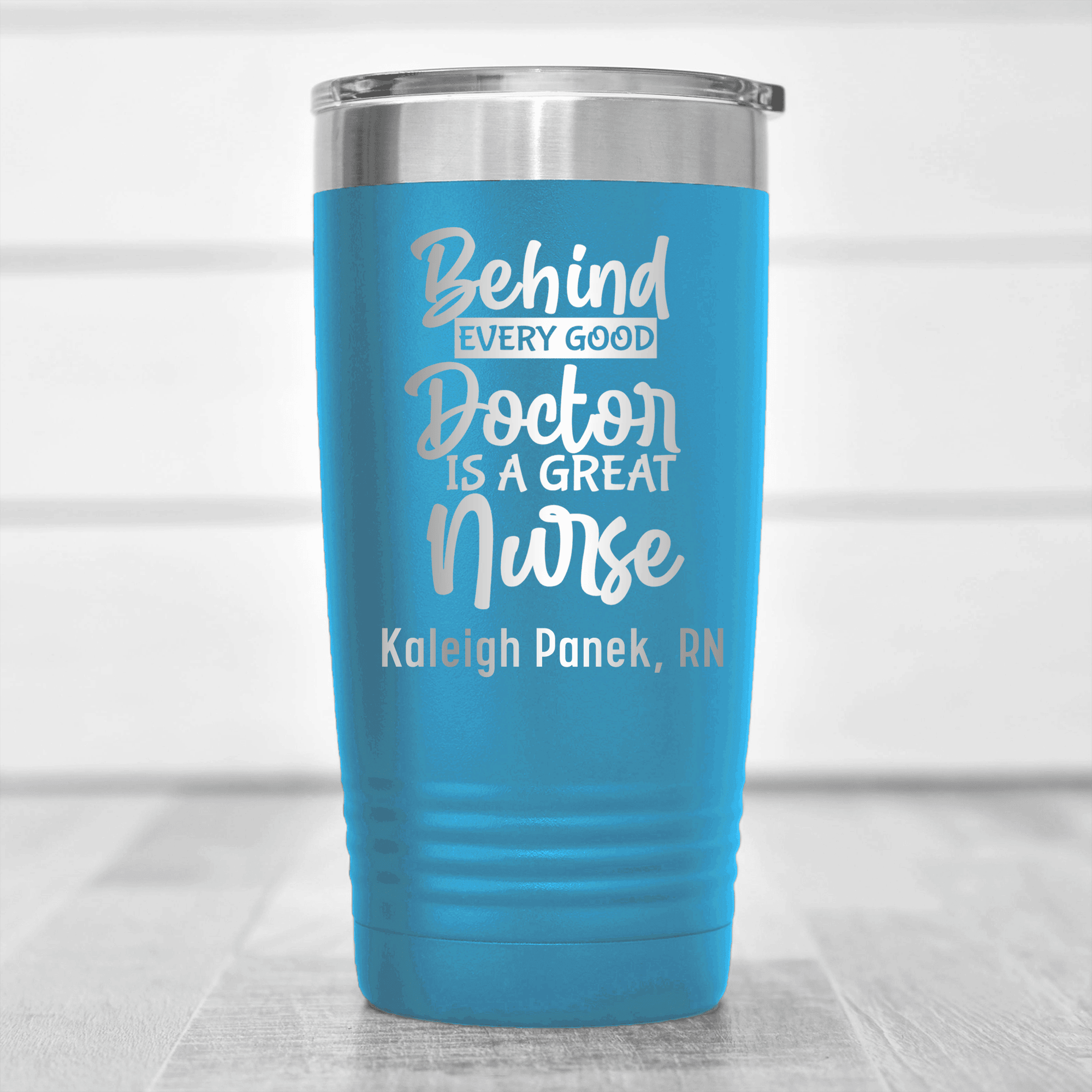 Light Blue Nurse Tumbler With Behind Every Doctor Is A Nurse Design