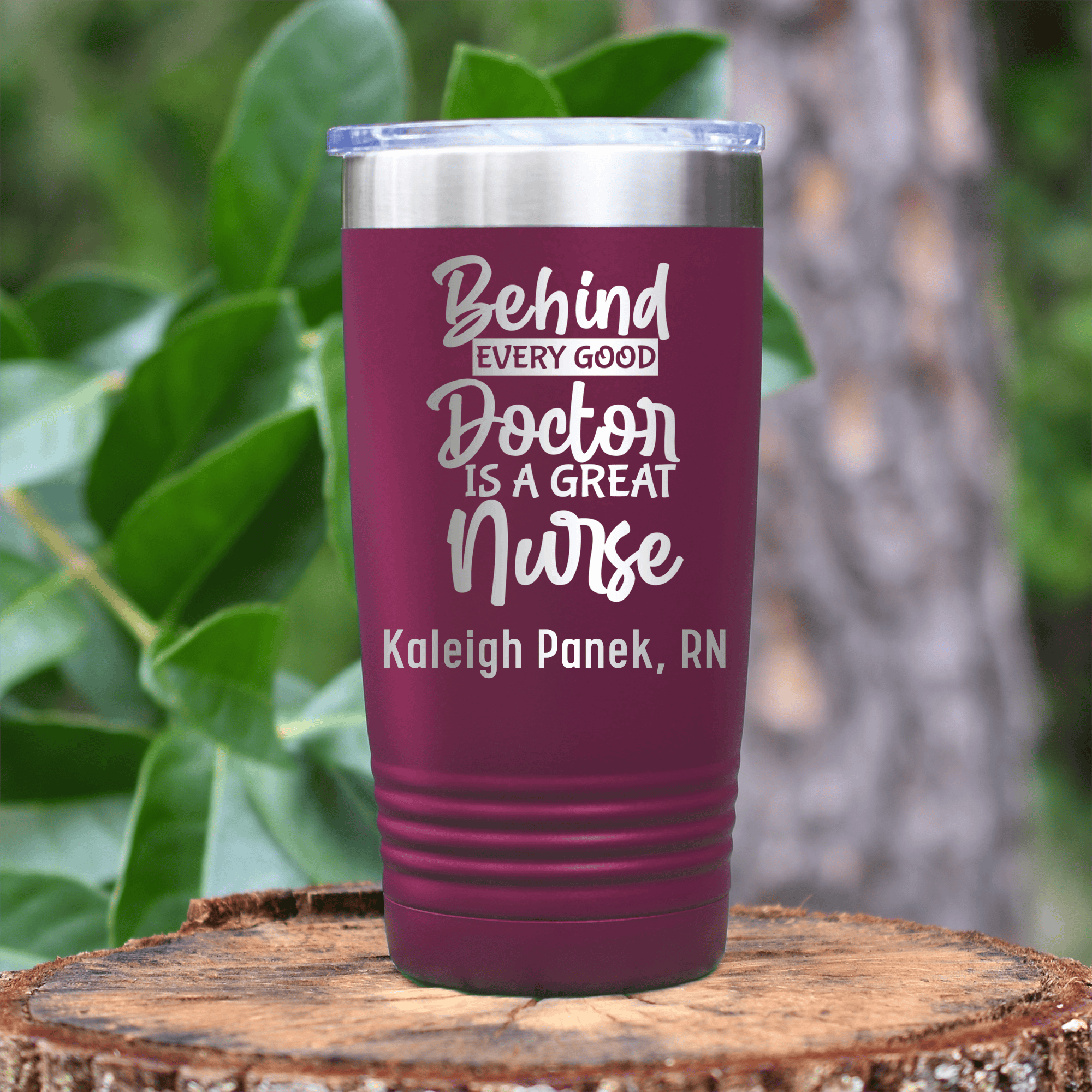 Maroon Nurse Tumbler With Behind Every Doctor Is A Nurse Design