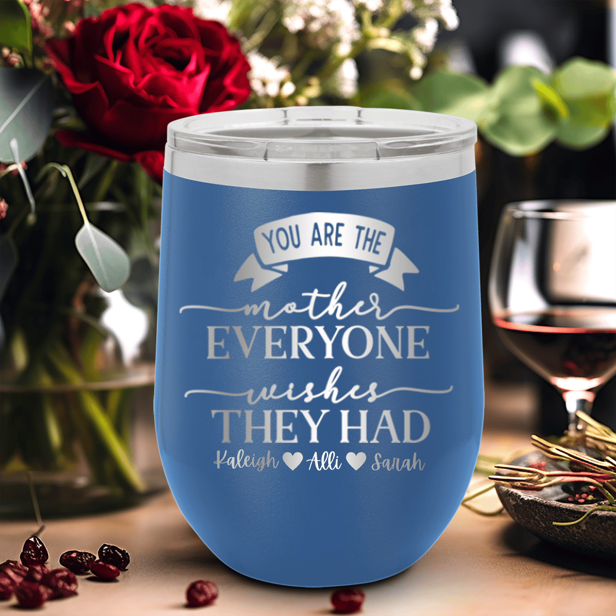 Blue Mothers Day Wine Tumbler With Everyone Wishes They Had You Design