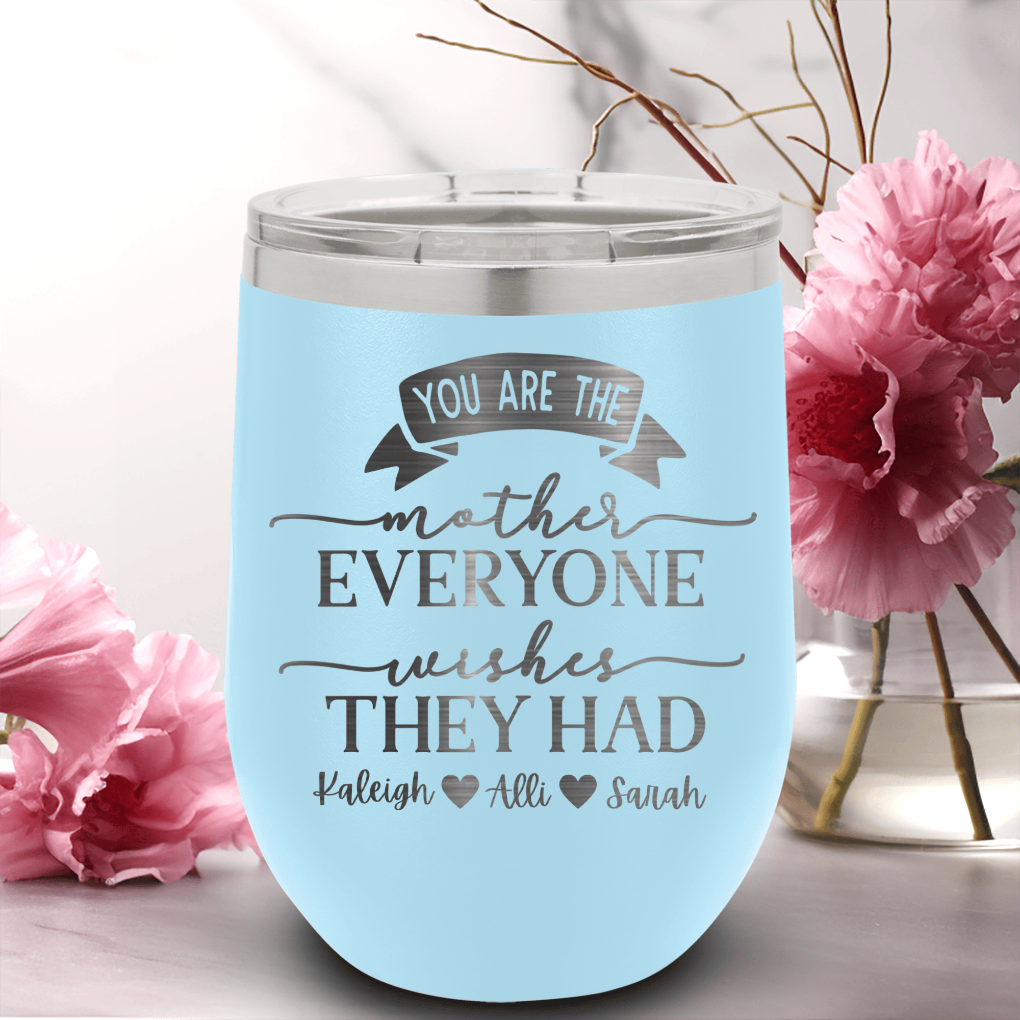 Light Blue Mothers Day Wine Tumbler With Everyone Wishes They Had You Design