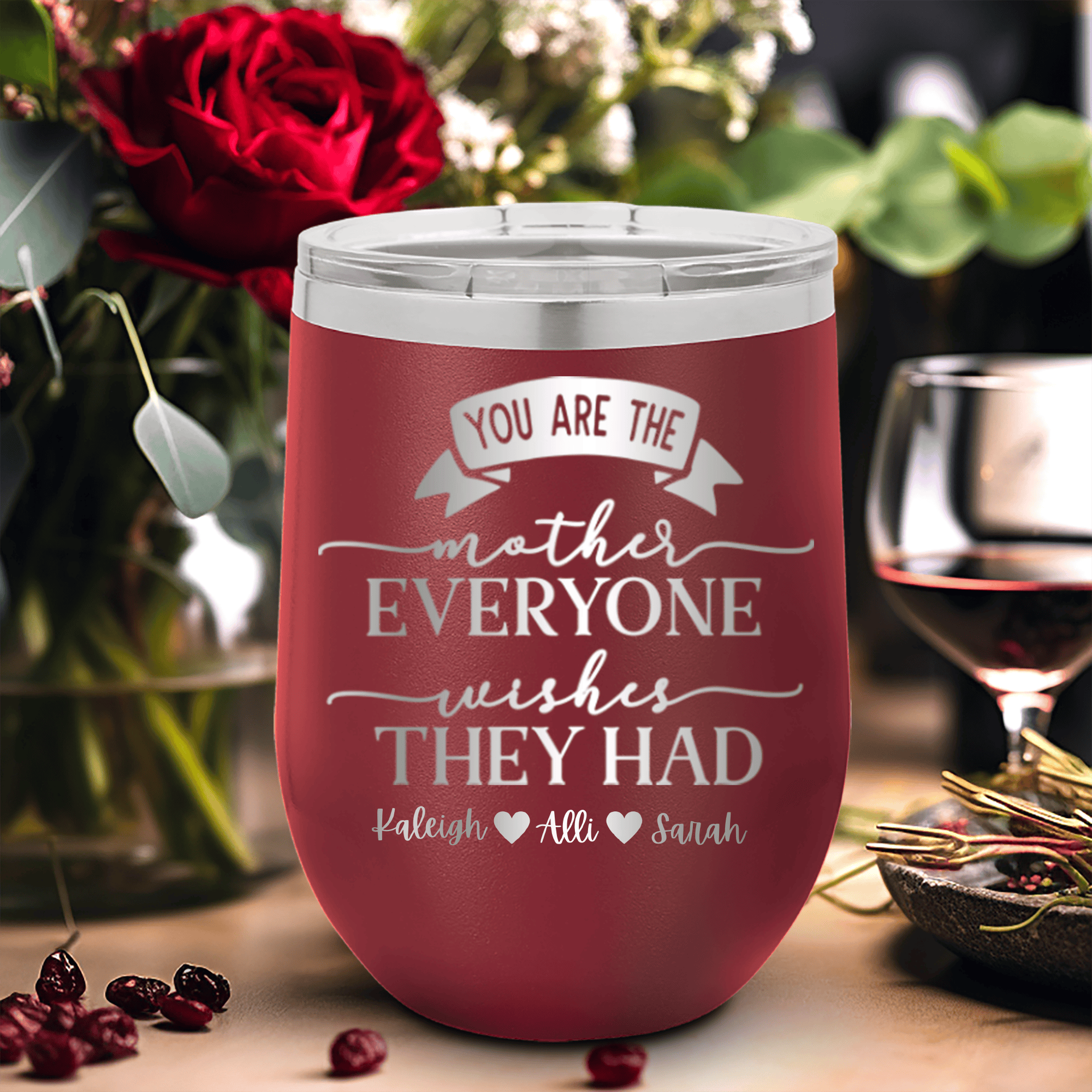 Maroon Mothers Day Wine Tumbler With Everyone Wishes They Had You Design