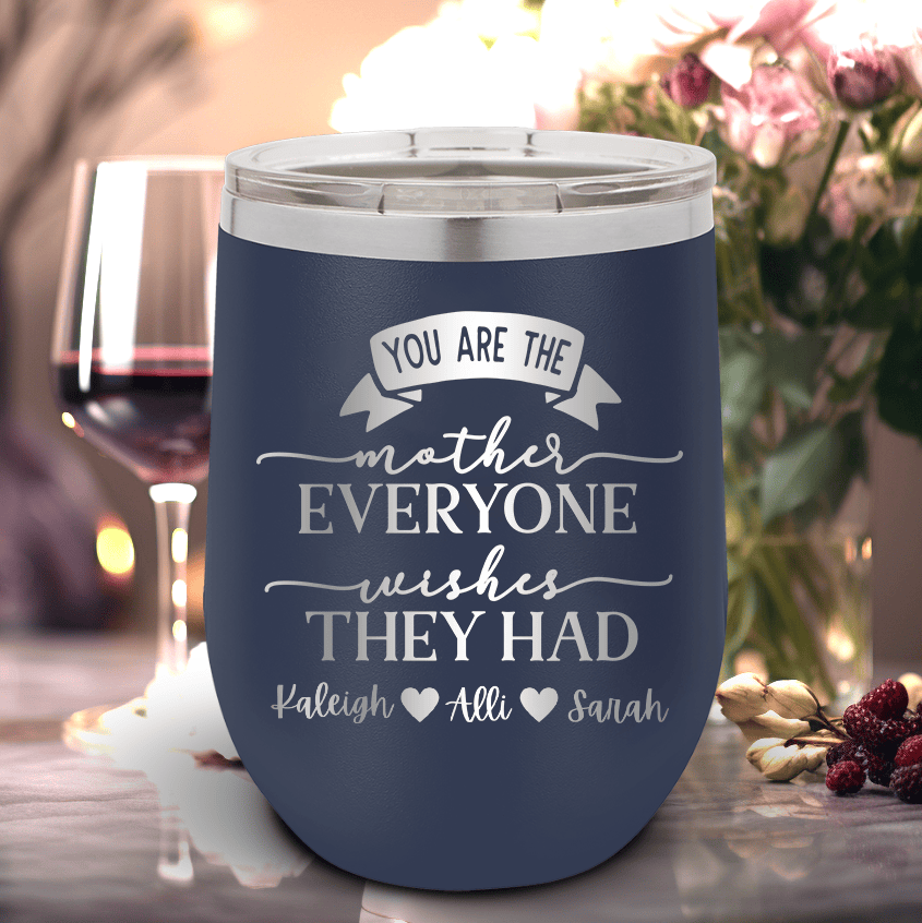 Navy Mothers Day Wine Tumbler With Everyone Wishes They Had You Design