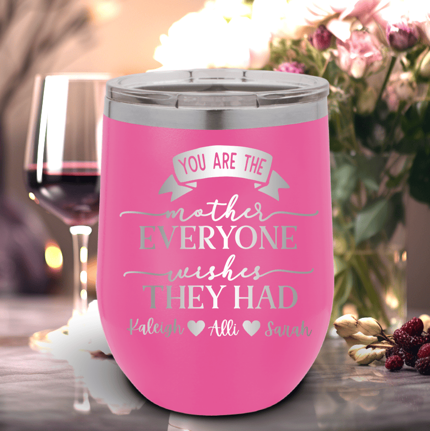 Pink Mothers Day Wine Tumbler With Everyone Wishes They Had You Design