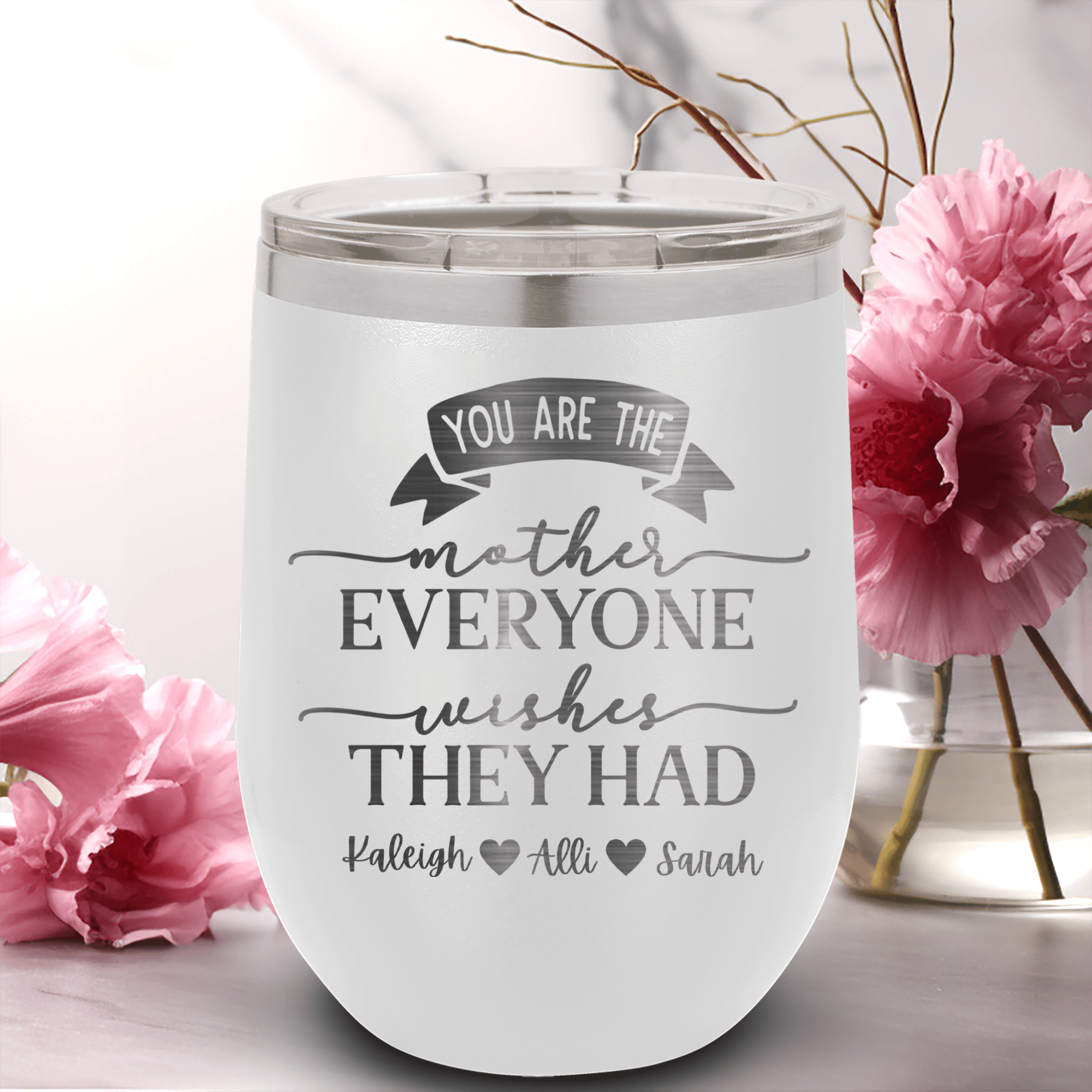 White Mothers Day Wine Tumbler With Everyone Wishes They Had You Design