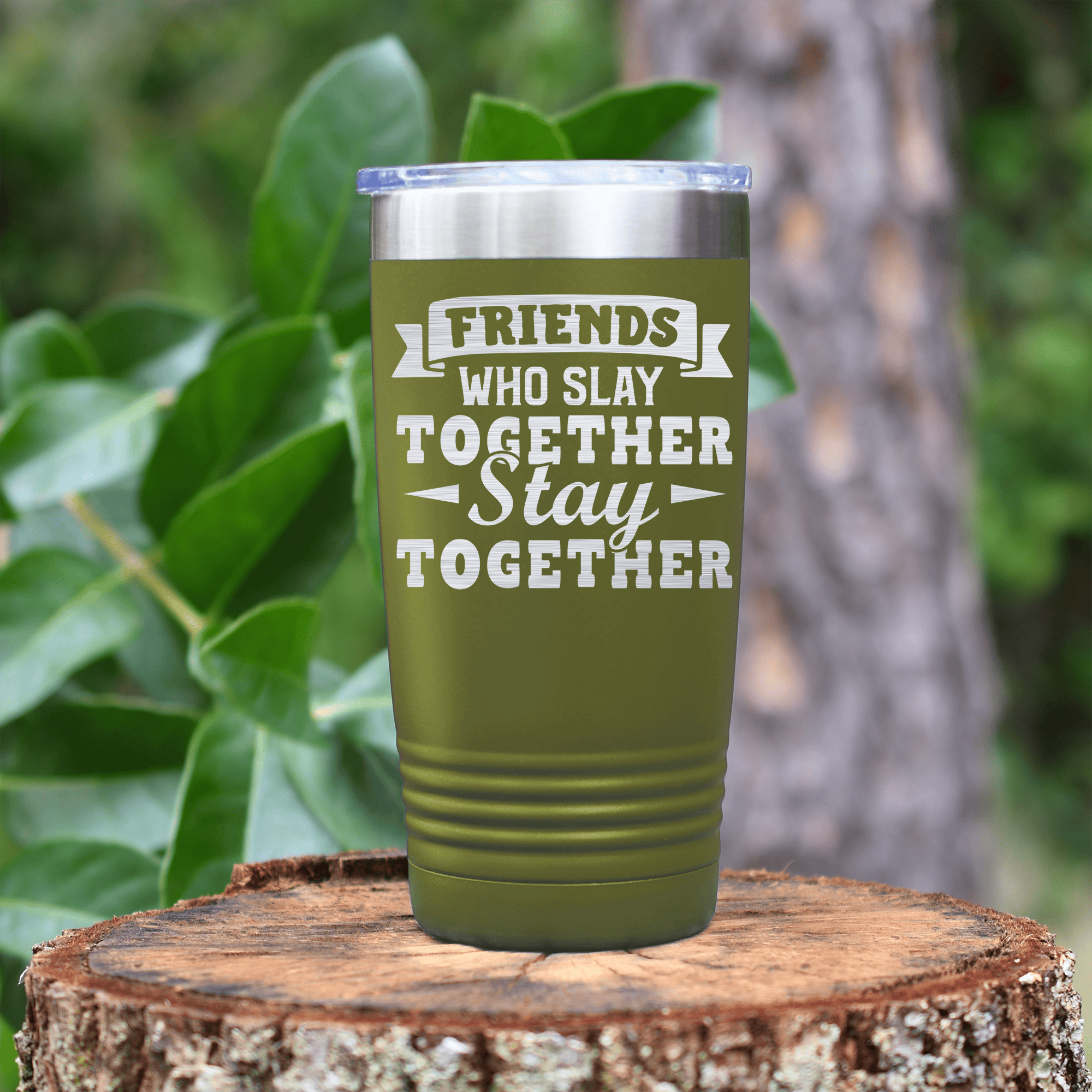 Military Green Best Friend tumbler Friends Who Slay Stay