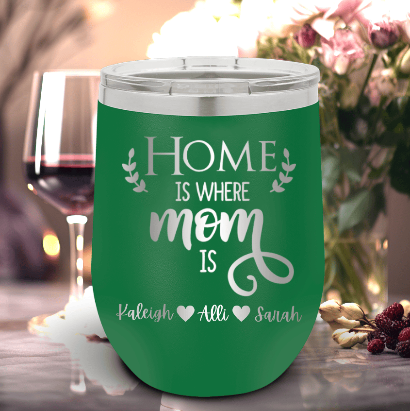 Green Mothers Day Wine Tumbler With Home Is Where Mom Is Design