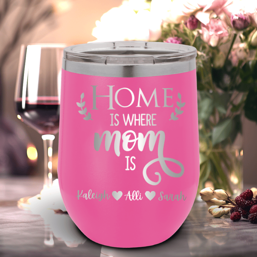 Pink Mothers Day Wine Tumbler With Home Is Where Mom Is Design