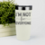 White pickelball tumbler Im Not For Everyone