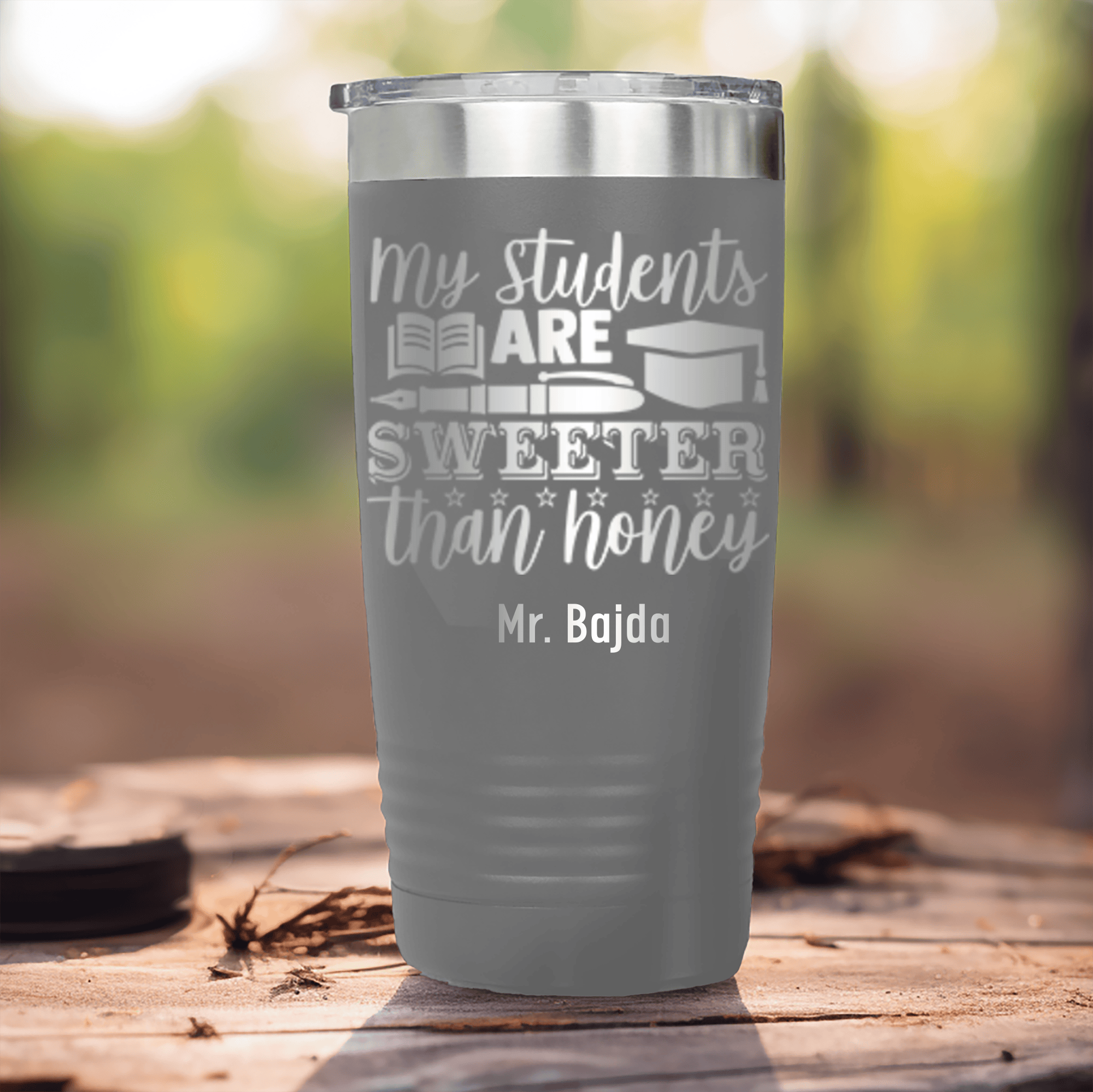 Grey Teacher Tumbler With My Students Are Honey Design