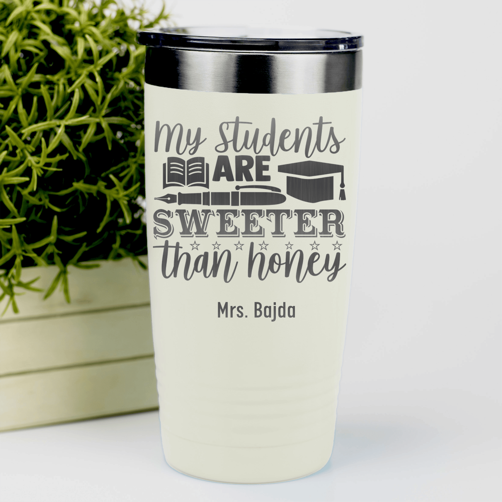 White Teacher Tumbler With My Students Are Honey Design