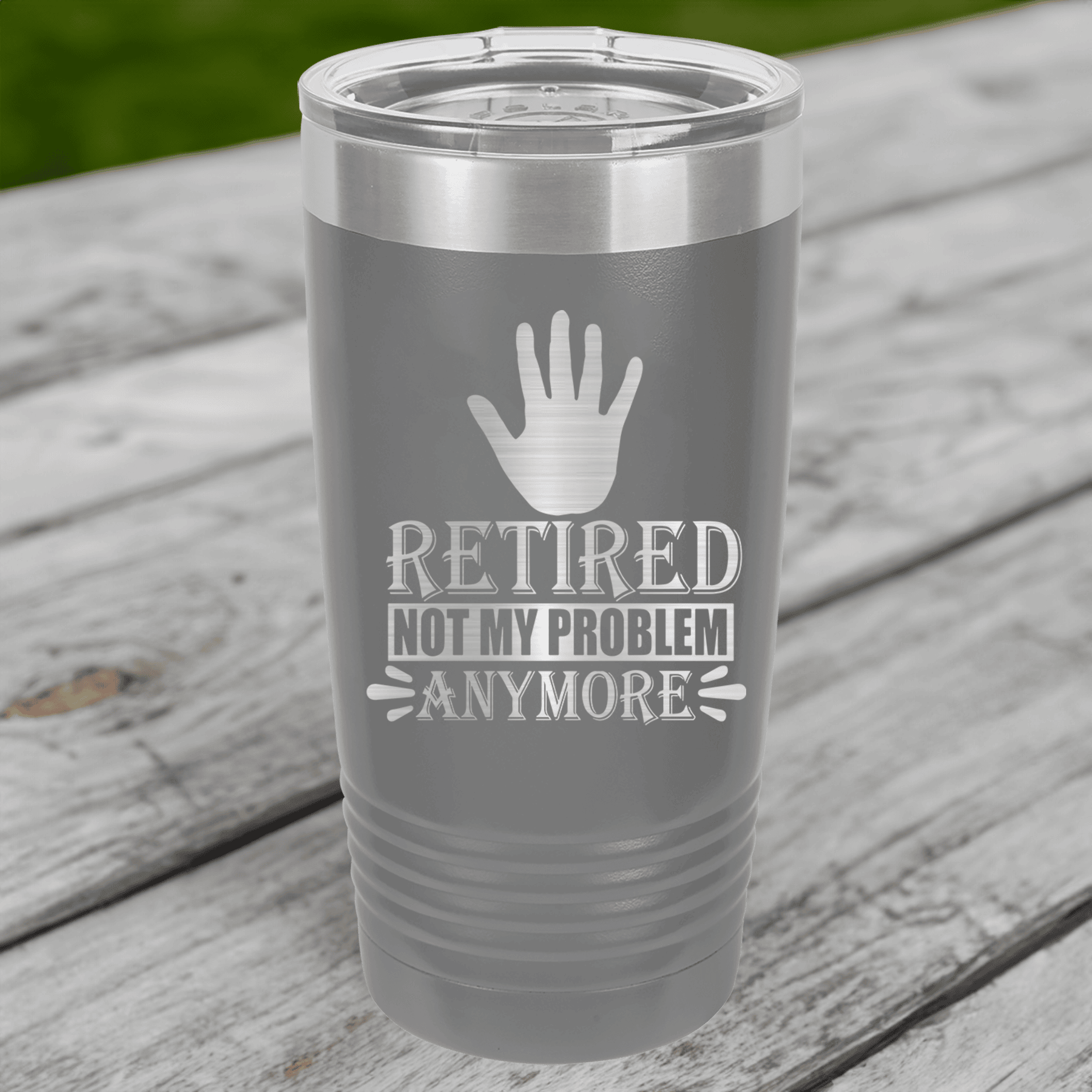 Not My Problem Im Retired Tumbler