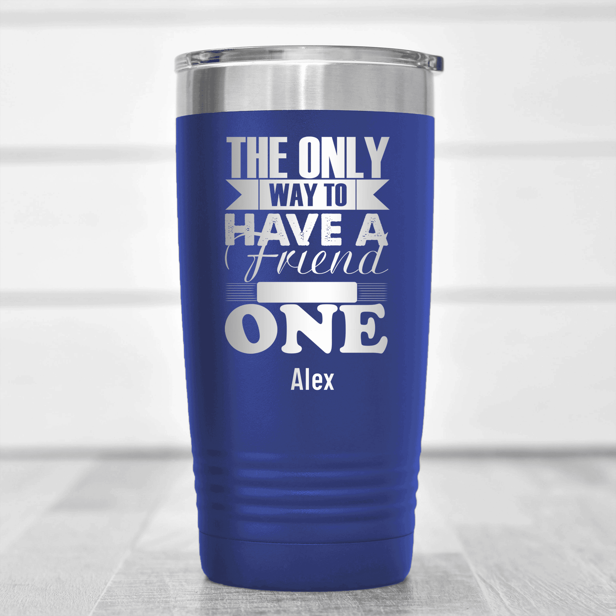 Blue Best Friend Tumbler With Only Way To Have A Friend Is To Be One Design