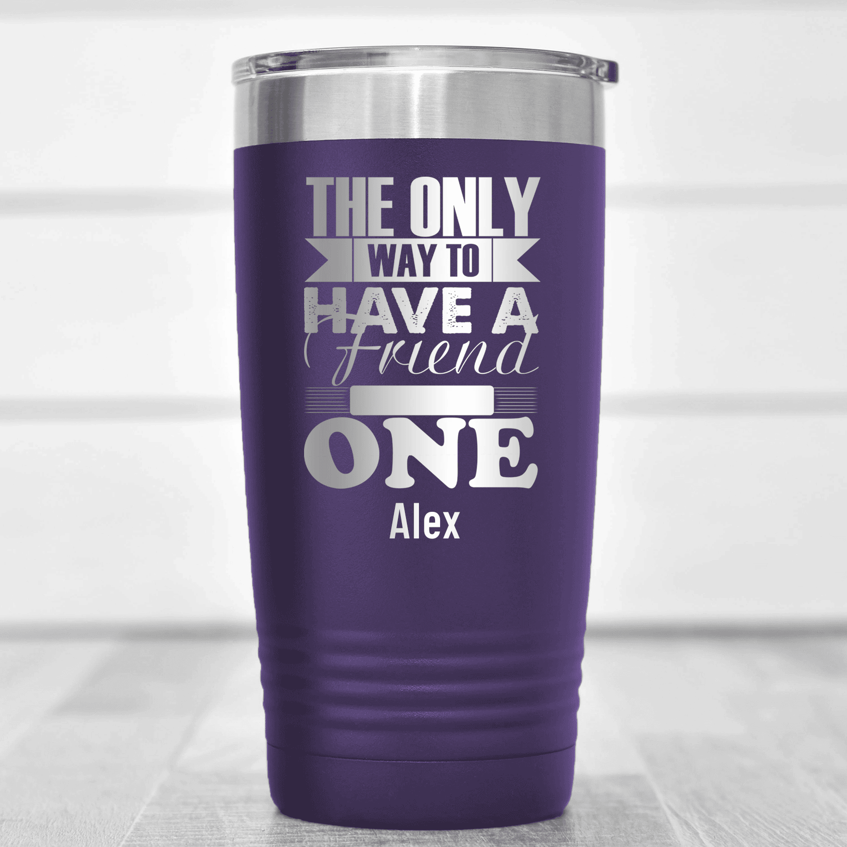 Purple Best Friend Tumbler With Only Way To Have A Friend Is To Be One Design