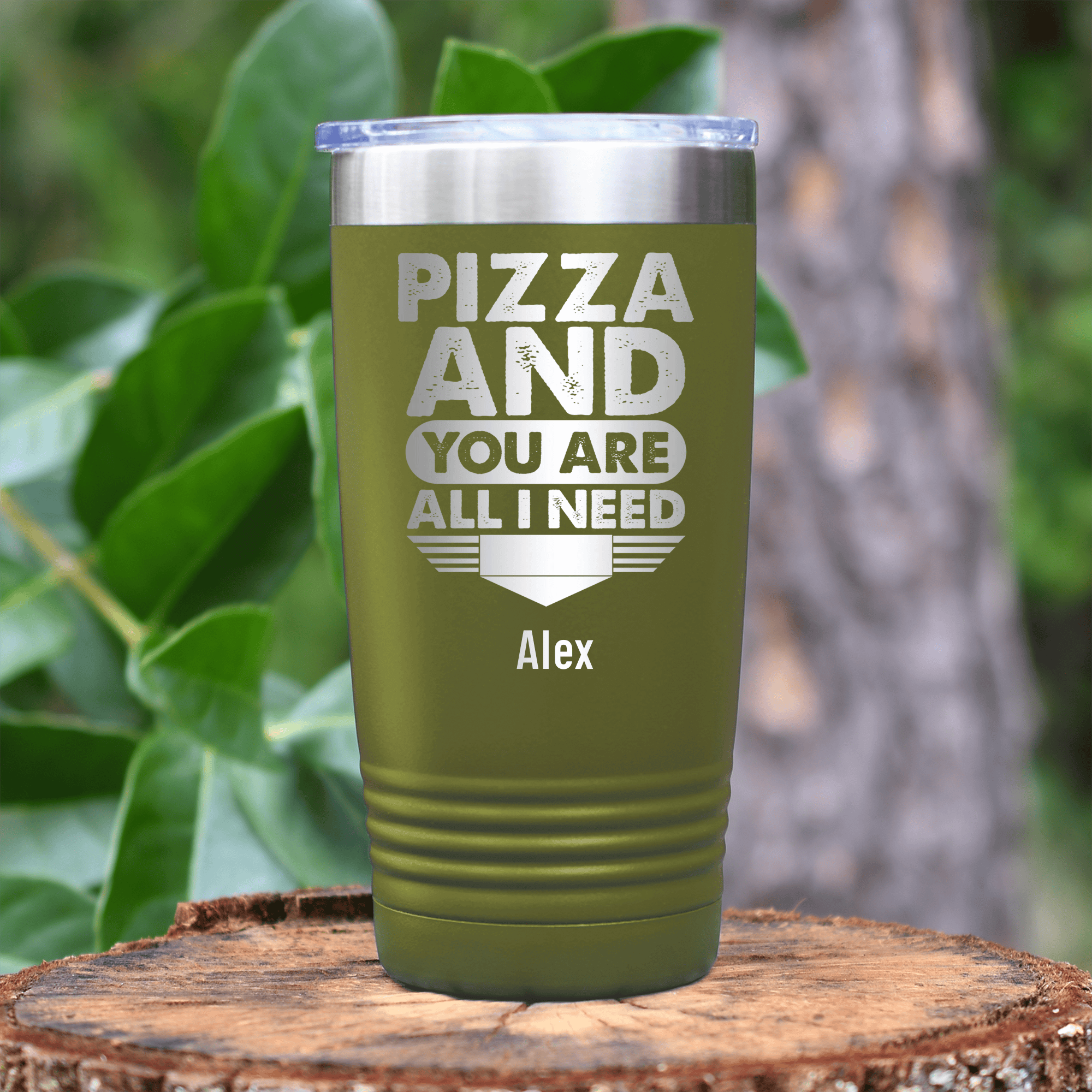 Military Green Best Friend Tumbler With Pizza And You Are All I Need Design