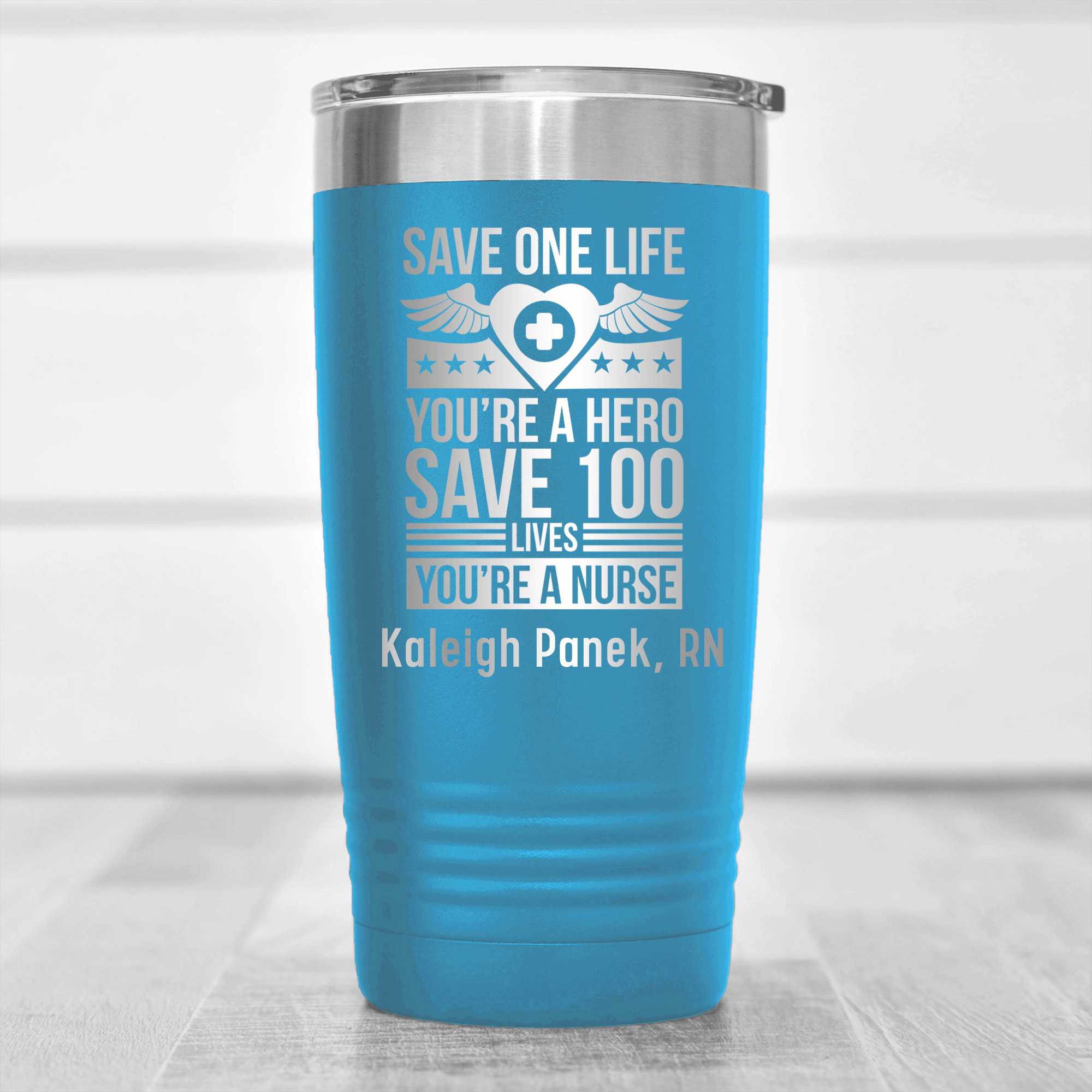 Light Blue Nurse Tumbler With Save 100 Lives Youre A Nurse Design