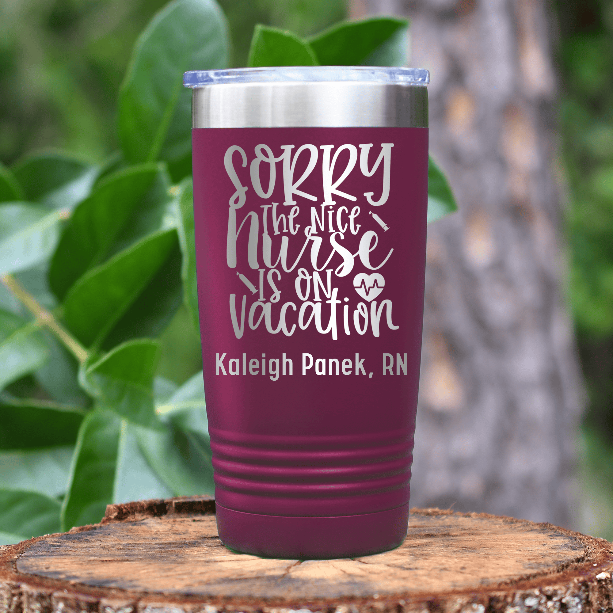 Maroon Nurse Tumbler With Sorry Nurse On Vacation Design