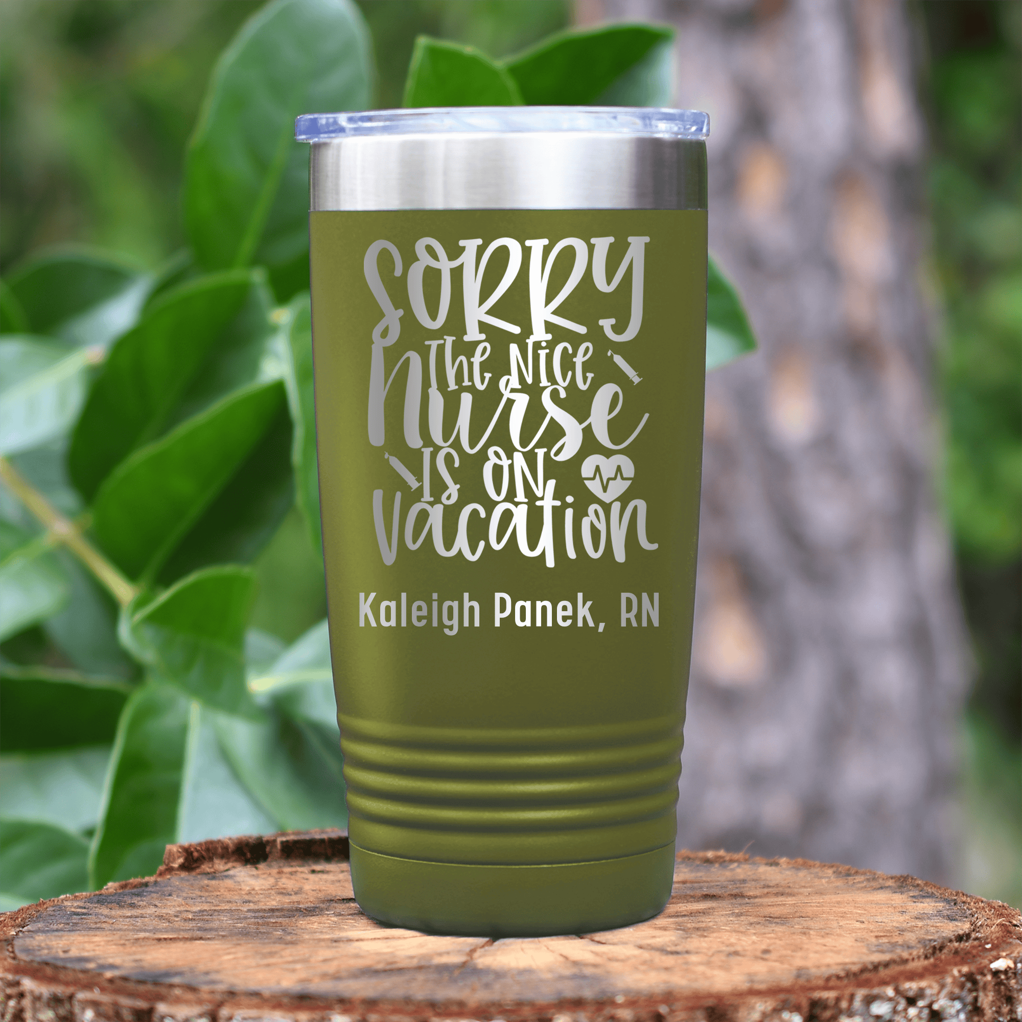 Military Green Nurse Tumbler With Sorry Nurse On Vacation Design