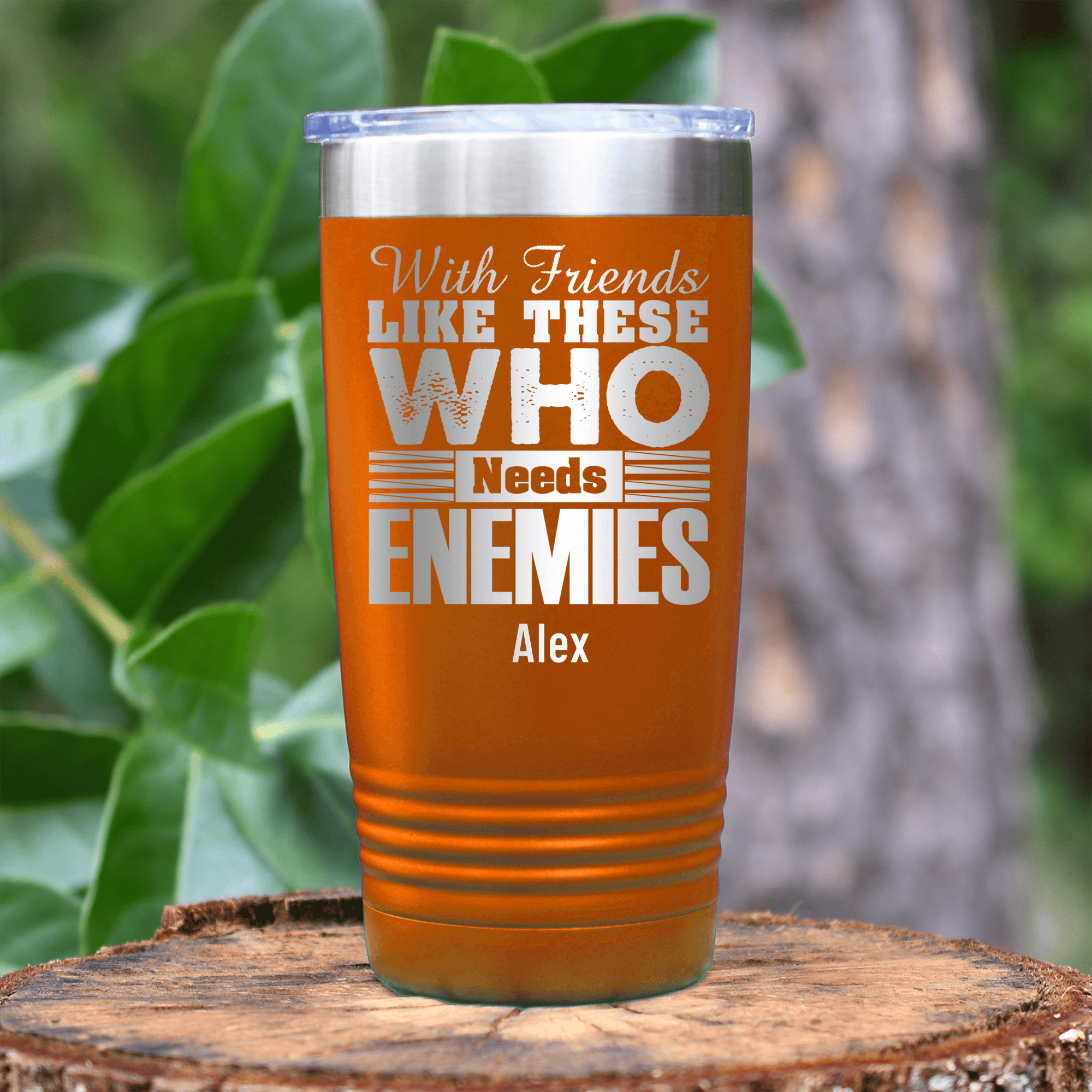 Orange Best Friend Tumbler With Who Needs Enemies Design