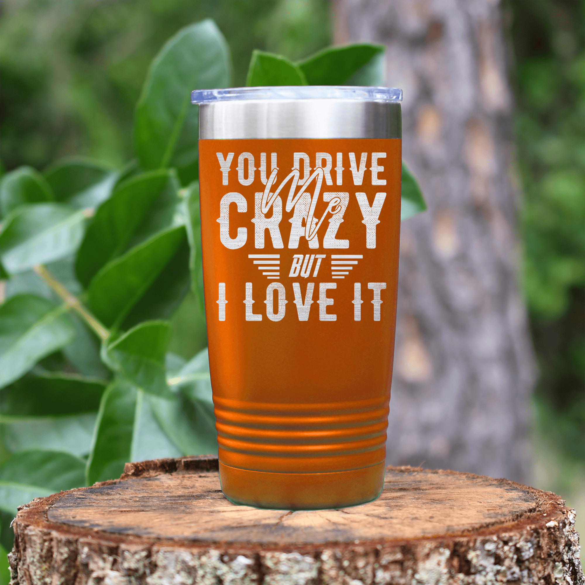 Orange Best Friend tumbler You Drive Me Crazy But I Love You