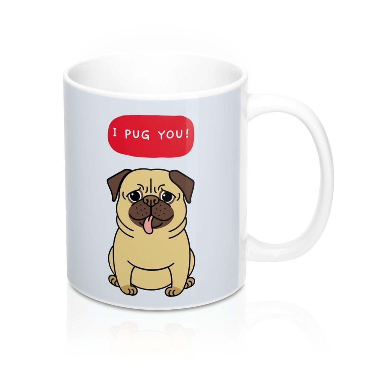 Mugs I PUG YOU Mug 11oz