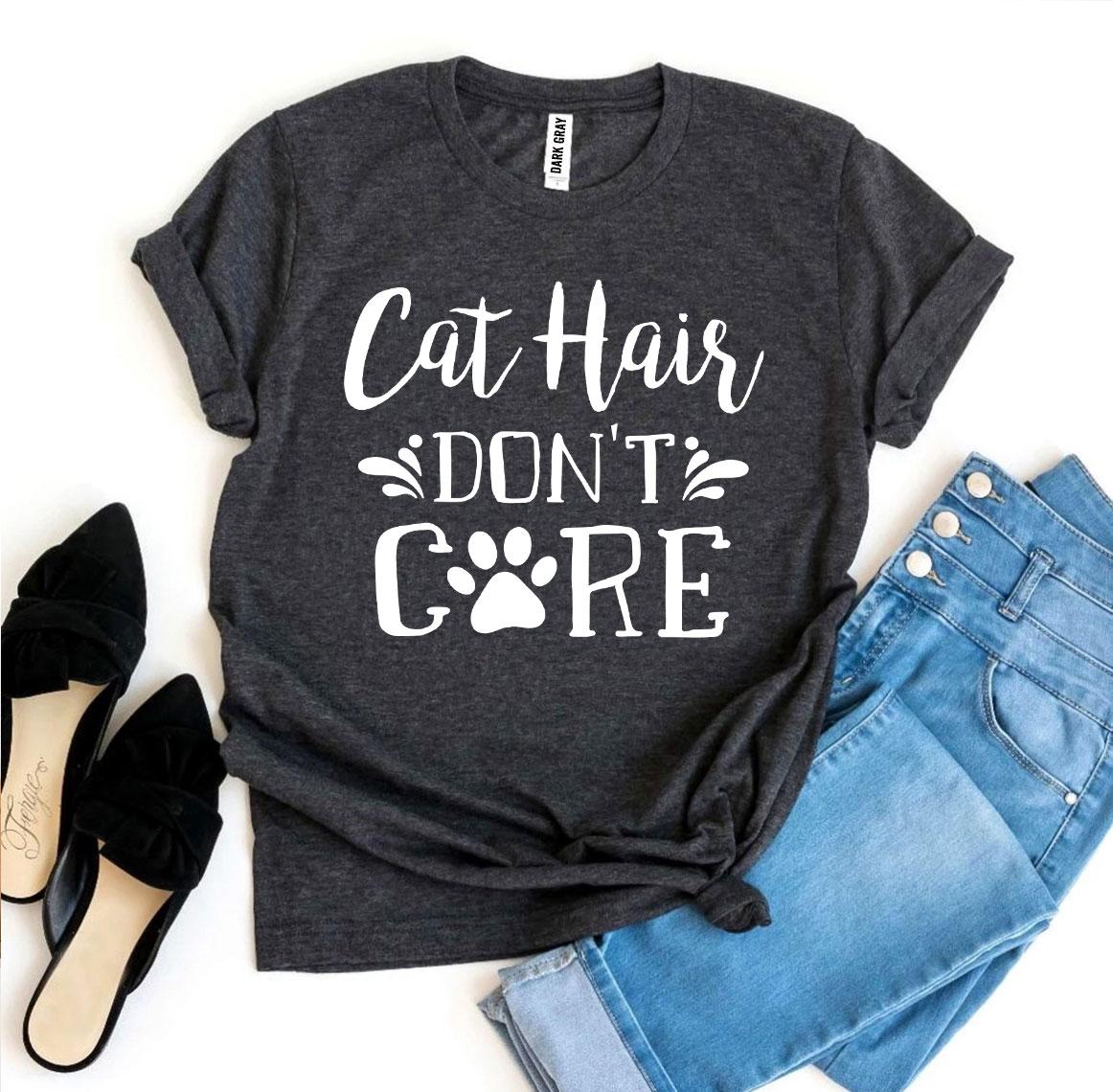 T-shirts Cat Hair Don’t Care T-shirt