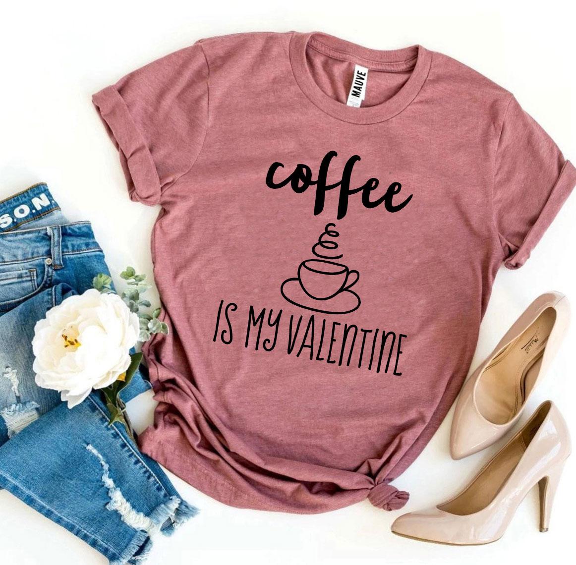 T-shirts Coffee Is My Valentine T-shirt