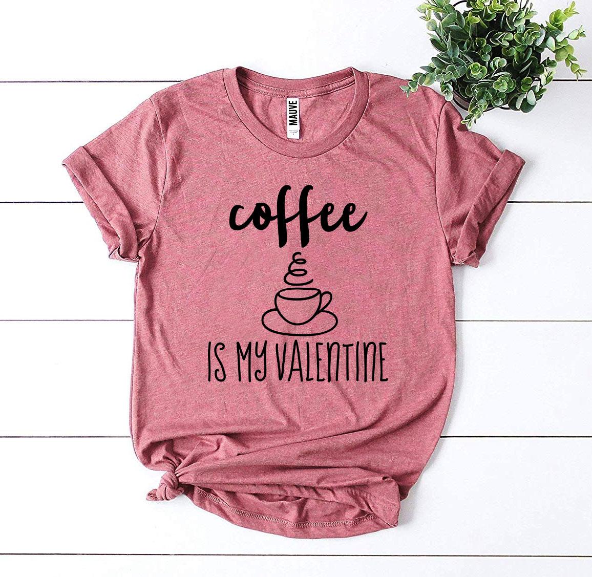 T-shirts Coffee Is My Valentine T-shirt