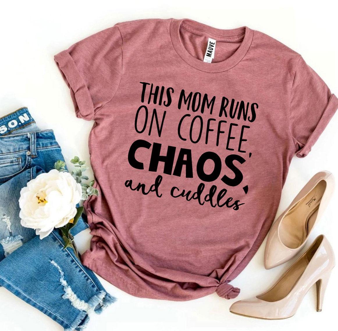 T-shirts This Mom Runs On Coffee, Chaos, & Cuddles T-shirt