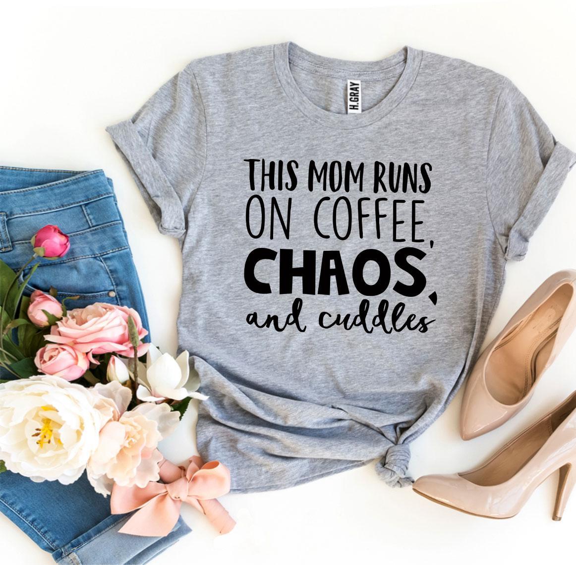 T-shirts This Mom Runs On Coffee, Chaos, &amp; Cuddles T-shirt