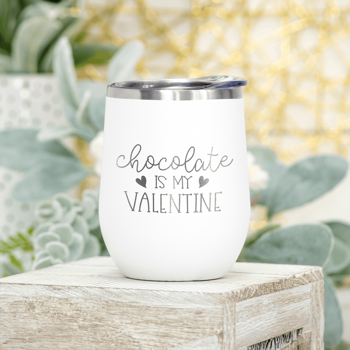 Chocolate Is My Valentine Wine Tumbler